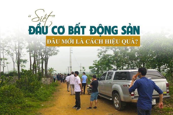 “Siết” đầu cơ bất động sản: Đâu mới là cách hiệu quả?