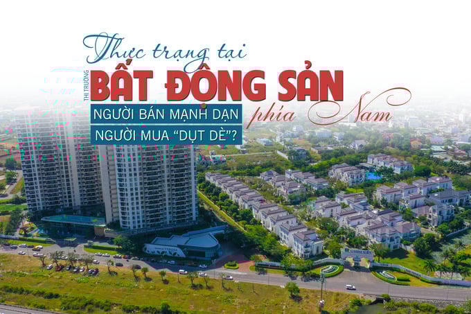 Thực trạng tại thị trường bất động sản phía Nam: “Người bán mạnh dạn, người mua dụt dè”?