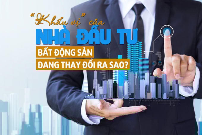 “Khẩu vị” của nhà đầu tư bất động sản đang thay đổi ra sao?