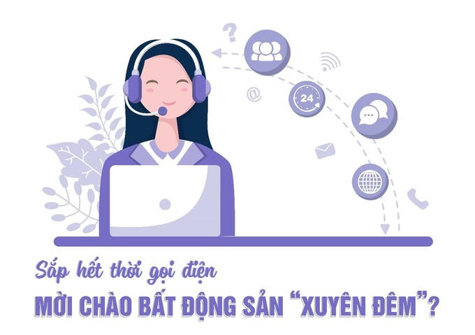 Sắp hết thời gọi điện mời chào mua bất động sản “xuyên đêm”?
