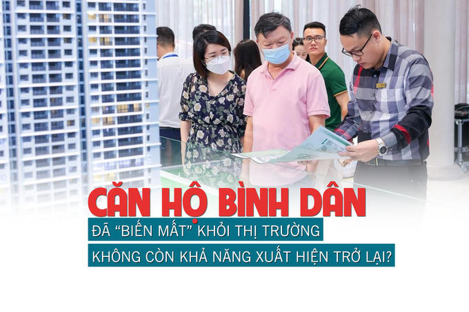 Chung cư bình dân đã “biến mất” khỏi thị trường, không còn khả năng xuất hiện trở lại?