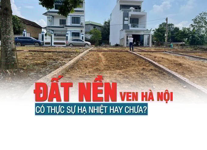 Đất nền ven Hà Nội liệu có thực sự “hạ nhiệt” hay chưa?