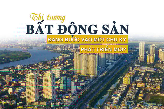 Thị trường bất động sản đang bước vào một chu kỳ phát triển mới?