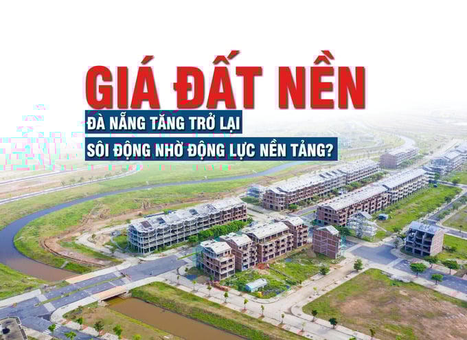 Giá đất nền Đà Nẵng tăng trở lại: Sôi động nhờ động lực nền tảng