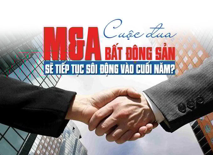 Cuộc đua M&A bất động sản: Sẽ tiếp tục sôi động vào cuối năm