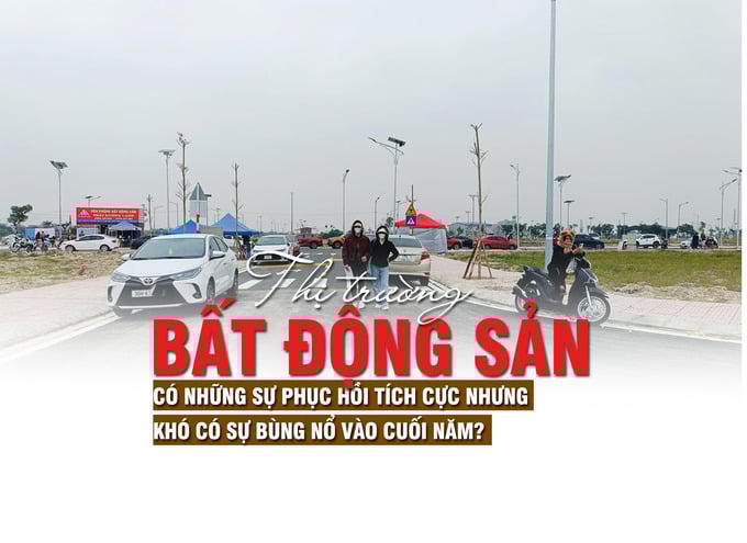 Thị trường bất động sản có những sự phục hồi tích cực nhưng khó có sự bùng nổ vào cuối năm