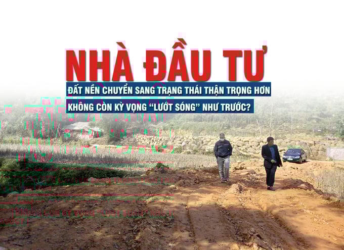 Nhà đầu tư đất nền chuyển sang trạng thái thận trọng hơn, không còn kỳ vọng “lướt sóng” như trước