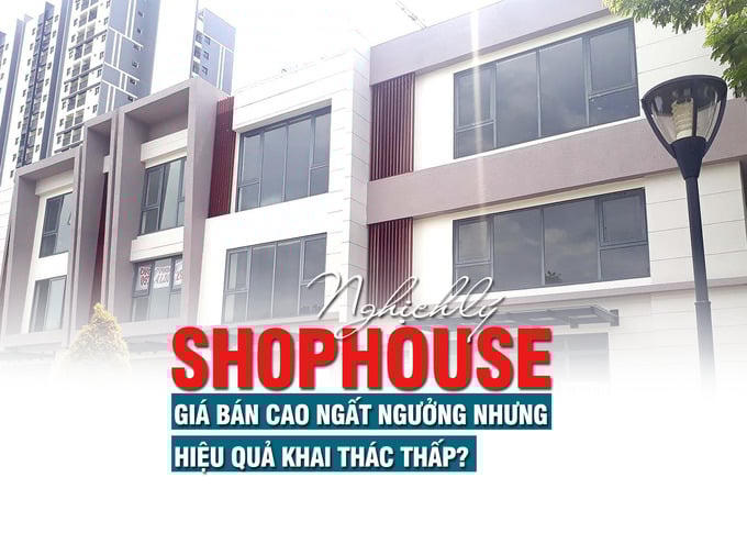 Nghịch lý Shophouse: Giá bán cao ngất ngưởng nhưng hiệu quả khai thác thấp
