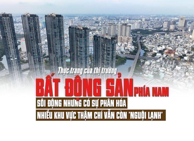 Thực trạng của thị trường bất động sản phía Nam: Sôi động nhưng có sự phân hóa nhiều khu vực