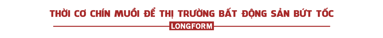 [Longform] Thị trường bất động sản bước vào chu kỳ phát triển mới, đâu là “tọa độ” đầu tư hấp dẫn?