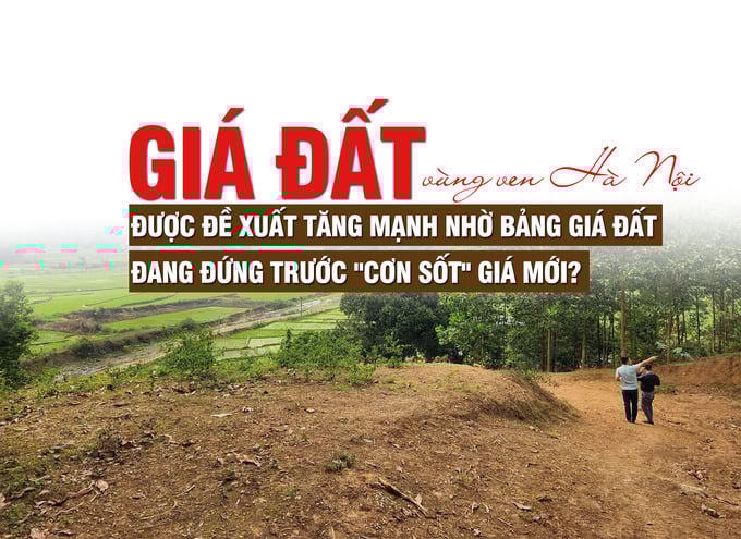 Giá đất vùng ven Hà Nội được đề xuất tăng mạnh nhờ bảng giá đất