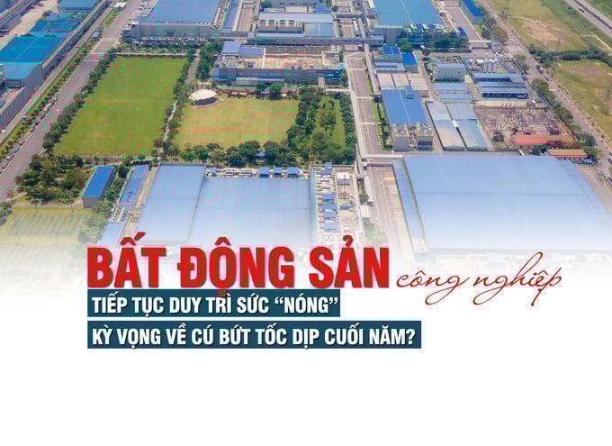 Savills Việt Nam: Bất động sản công nghiệp tiếp tục duy trì sức “nóng”, kỳ vọng về cú bứt tốc dịp cuối năm