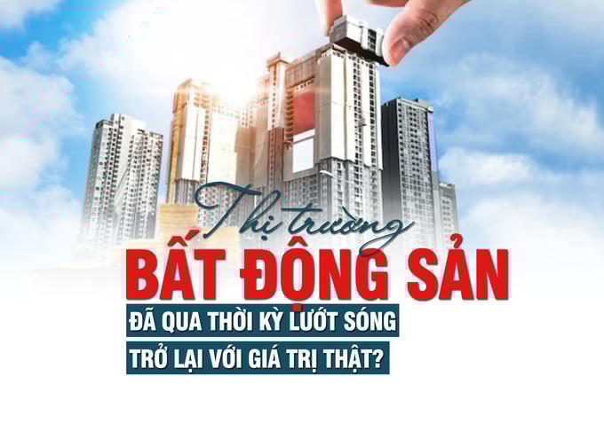 Thị trường bất động sản đã qua thời kỳ lướt sóng, trở lại với giá trị thật