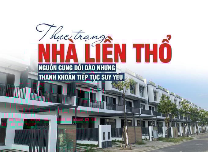 Thực trạng của Nhà liền thổ: Nguồn cung dồi dào nhưng thanh khoản tiếp tục suy yếu