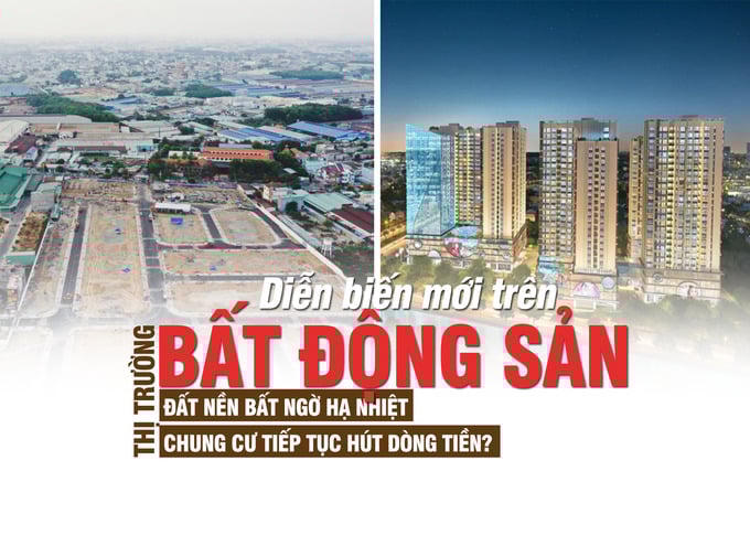 Diễn biến mới trên thị trường bất động sản: Đất nền bất ngờ hạ nhiệt, chung cư tiếp tục hút dòng tiền