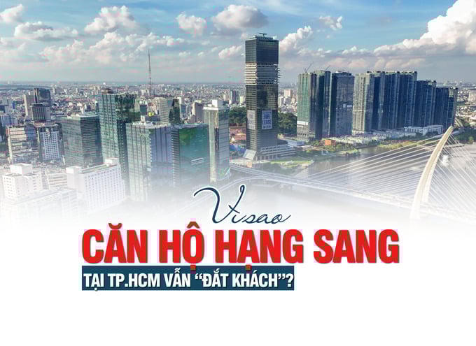 Vì sao căn hộ hạng sang tại TP.HCM vẫn “đắt khách”?