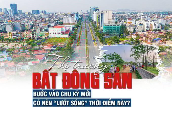 Thị trường bất động sản bước vào chu kỳ mới, có nên “lướt sóng” thời điểm này?