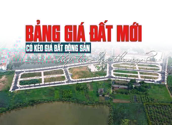 Bảng giá đất mới có kéo giá bất động sản tiếp tục leo thang