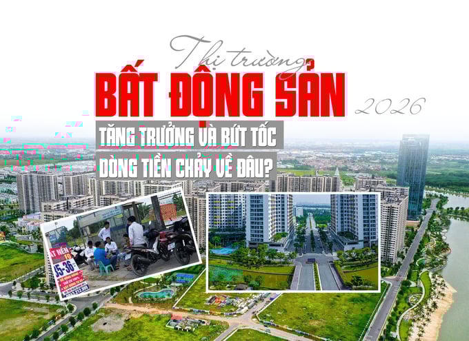 Thị trường bất động sản 2026: Tăng trưởng và bứt tốc, dòng tiền chảy về đâu