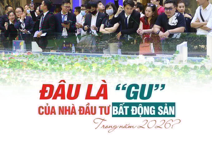 Đâu là “Gu” của nhà đầu tư bất động sản trong năm 2026