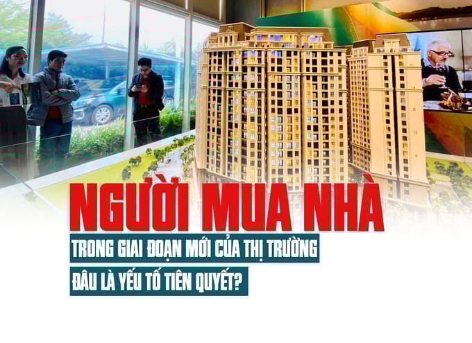 Người mua nhà trong giai đoạn mới của thị trường: Đâu là yếu tố tiên quyết