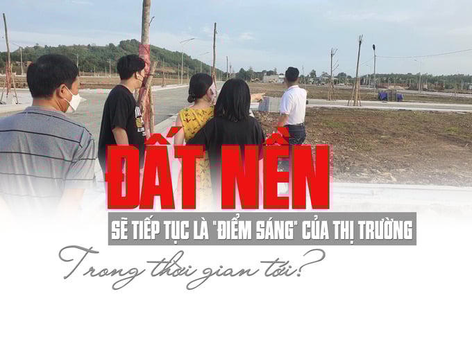 Đất nền sẽ tiếp tục là “điểm sáng” của thị trường trong thời gian tới