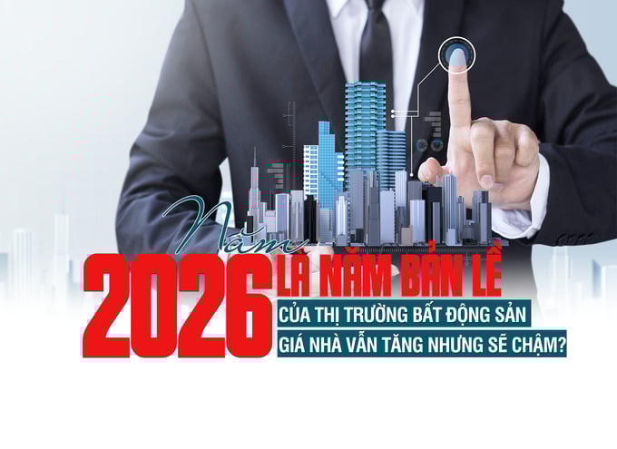 Năm 2026 là năm bản lề của thị trường bất động sản: Giá nhà vẫn tăng nhưng sẽ chậm