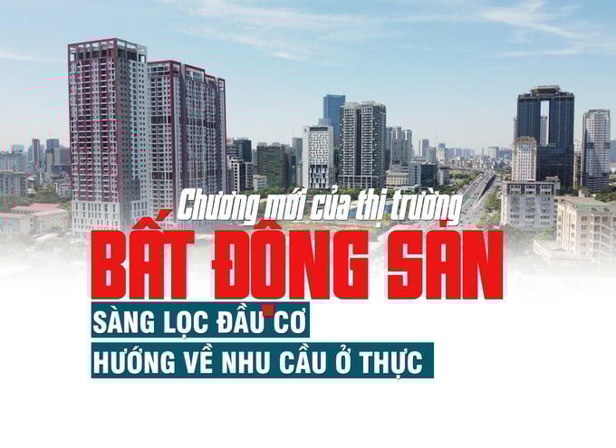Chương mới của thị trường bất động sản: Sàng lọc đầu cơ, hướng về nhu cầu ở thực