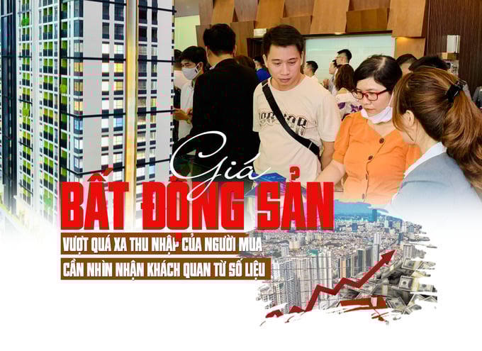 Giá bất động sản vượt quá xa thu nhập của người mua: Cần nhìn nhận khách quan từ số liệu