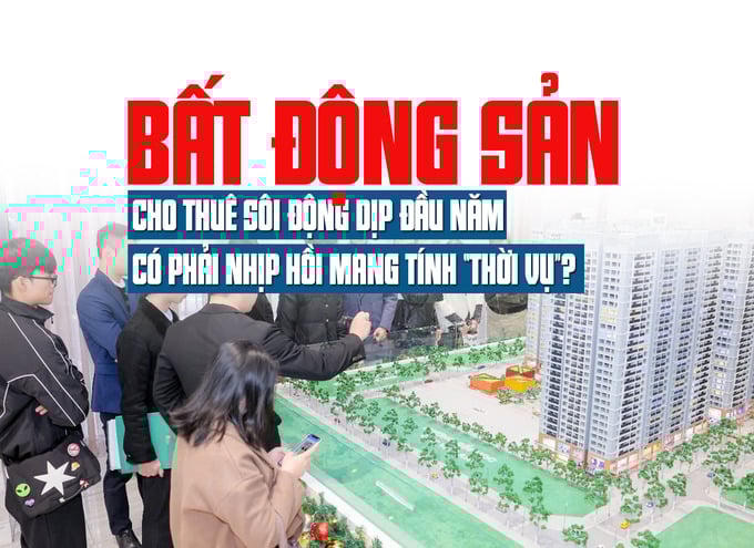 Bất động sản cho thuê sôi động dịp đầu năm đang dần trở lại vị thế trung tâm