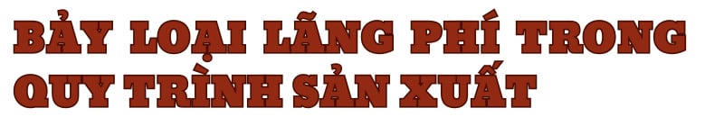 Loại bỏ 7 lãng phí trong sản xuất: Chìa khóa nâng cao năng suất và năng lực cạnh tranh bền vững của doanh nghiệp ngành sữa