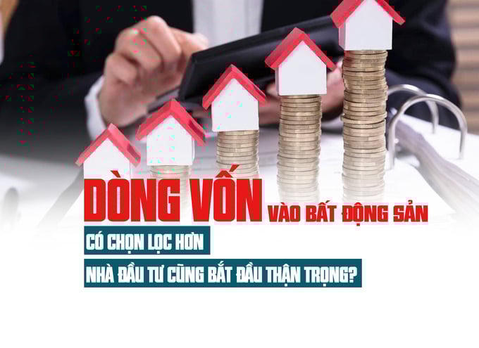 Dòng vốn vào bất động sản có chọn lọc hơn, nhà đầu tư bắt đầu thận trọng?