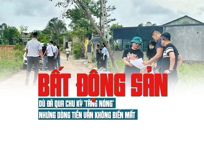 Bất động sản dù đã qua chu kỳ “tăng nóng” nhưng dòng tiền vẫn không biến mất