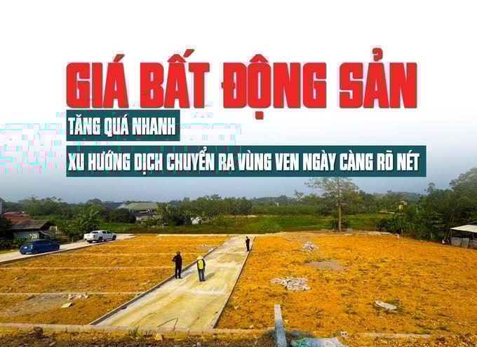 Savills: Giá bất động sản tăng quá nhanh, xu hướng dịch chuyển ra vùng ven ngày càng rõ nét