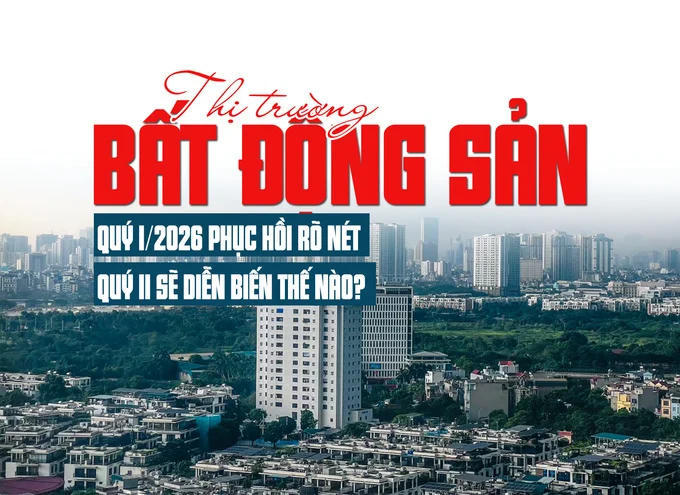 Thị trường bất động sản quý I/2026 phục hồi rõ nét