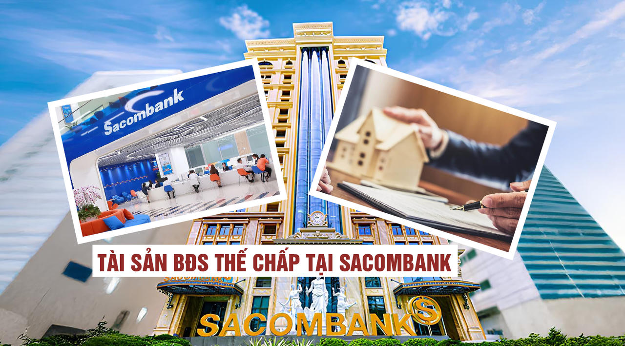 Bóc tách lượng tài sản thế chấp “khổng lồ” tại Sacombank: Hơn 962 nghìn tỷ đồng là bất động sản?