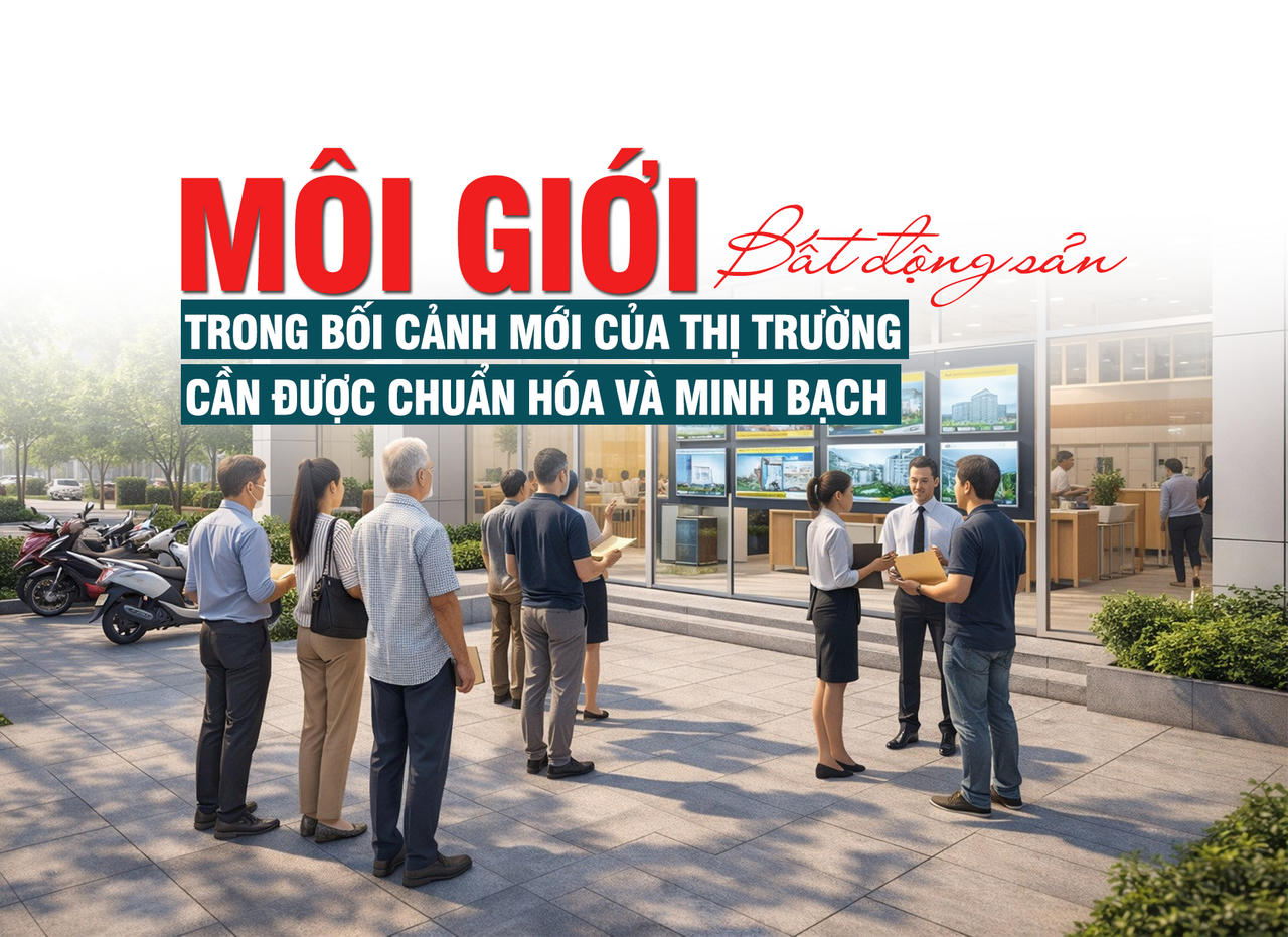 Môi giới bất động sản trong bối cảnh mới của thị trường: Cần được chuẩn hóa và minh bạch