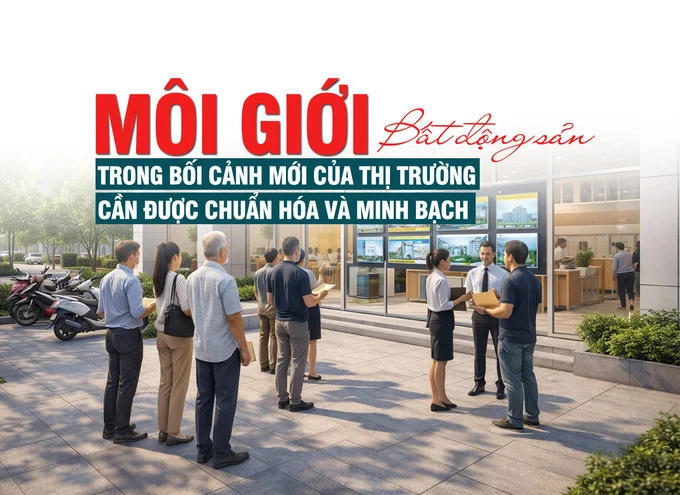 Môi giới bất động sản trong bối cảnh mới của thị trường: Cần được chuẩn hóa và minh bạch