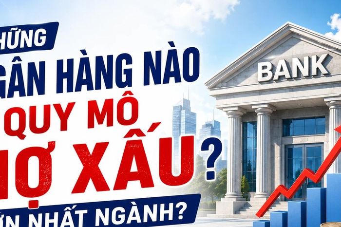 Nợ xấu ngân hàng quý I/2026: BIDV vượt Sacombank, hơn 42.600 tỷ đồng