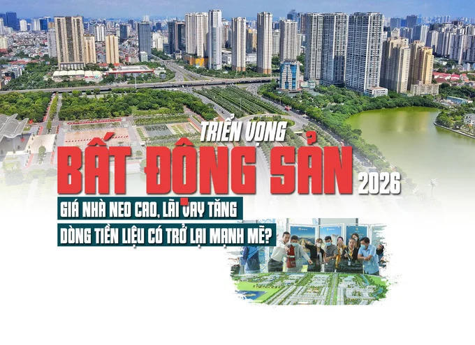 Triển vọng bất động sản 2026: Giá nhà neo cao, lãi vay tăng, dòng tiền liệu có trở lại mạnh mẽ