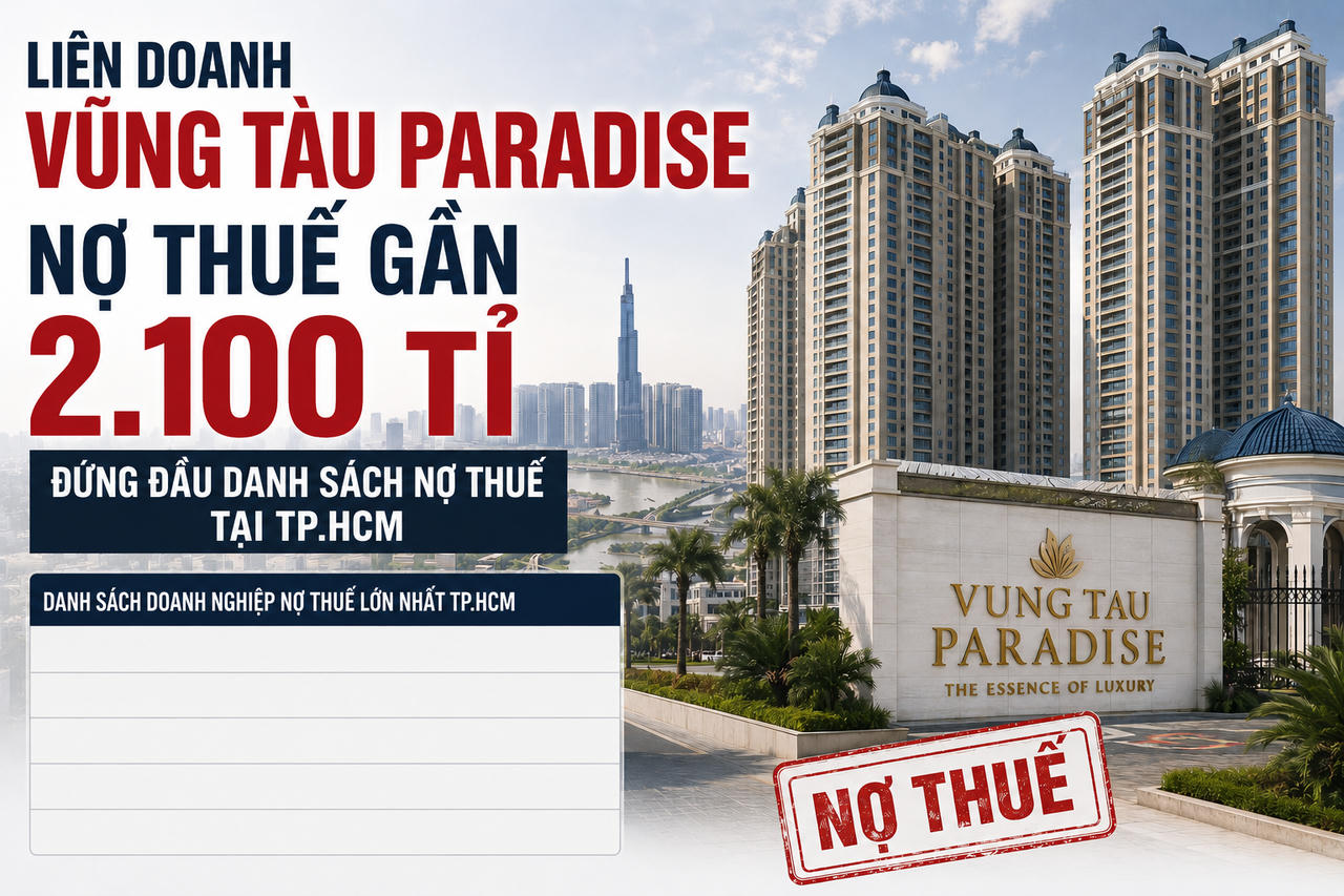 Liên doanh Vũng Tàu Paradise tiếp tục là “quán quân” nợ thuế với số tiền gần 2.095 tỷ đồng, từng nắm trong tay dự án 220ha?
