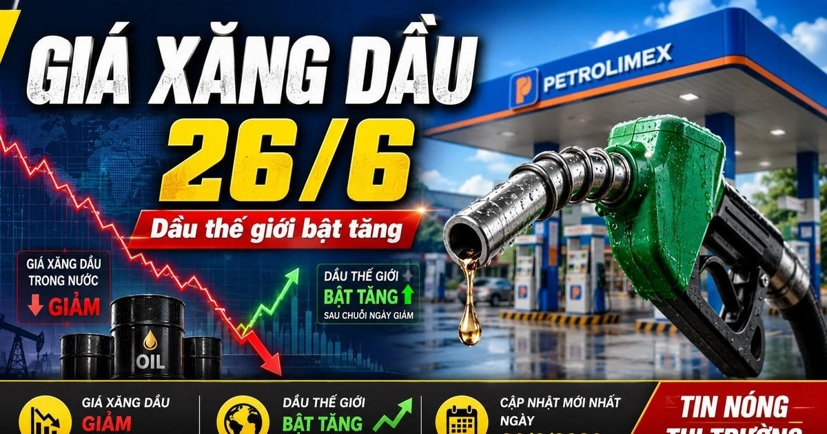Giá xăng dầu hôm nay 26/6: E5 dưới 20.000 đồng/lít, dầu tăng thế giới