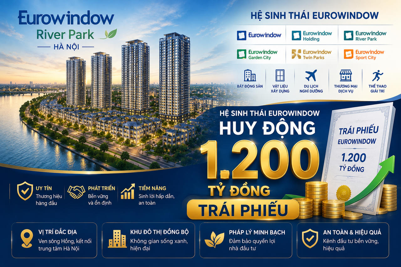 Một thành viên hệ sinh thái Eurowindow - chủ dự án Eurowindow River Park huy động hơn 1.200 tỷ trái phiếu