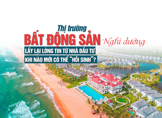 Thị trường bất động sản nghỉ dưỡng: Lấy lại lòng tin từ nhà đầu tư, khi nào mới có thể “hồi sinh”?