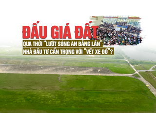 Đấu giá đất qua thời “lướt sóng ăn bằng lần”, nhà đầu tư cẩn trọng với “vết xe đổ”?