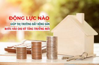Động lực nào giúp thị trường bất động sản bước vào chu kỳ tăng trưởng mới?