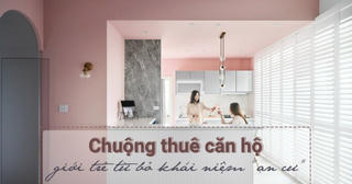 Chuộng thuê căn hộ, giới trẻ từ bỏ khái niệm “an cư”