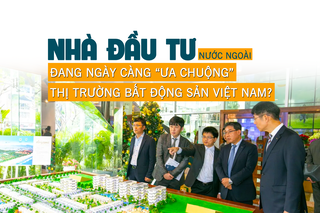 Nhà đầu tư nước ngoài ngày càng “ưa chuộng” thị trường bất động sản Việt Nam?