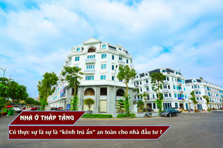 Nhà ở thấp tầng có thực sự là kênh trú ẩn an toàn cho nhà đầu tư?
