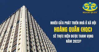 Nhiều cửa phát triển nhà ở xã hội, Hoàng Quân (HQC) sẽ thực hiện được tham vọng năm 2023?